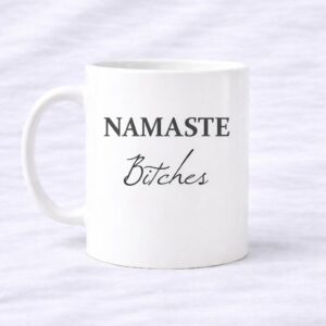 Taza "Namaste Bitch3s"